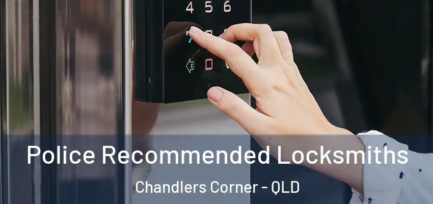  Police Recommended Locksmiths Chandlers Corner - QLD