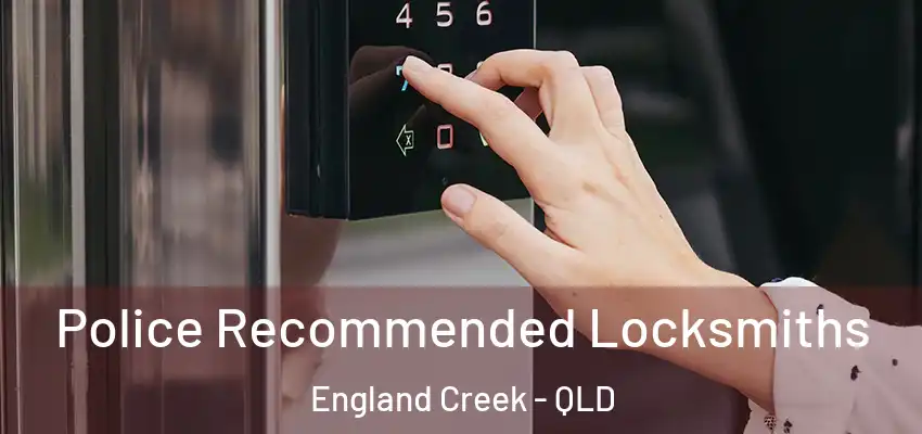  Police Recommended Locksmiths England Creek - QLD