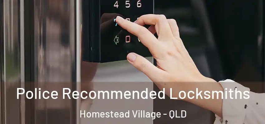  Police Recommended Locksmiths Homestead Village - QLD