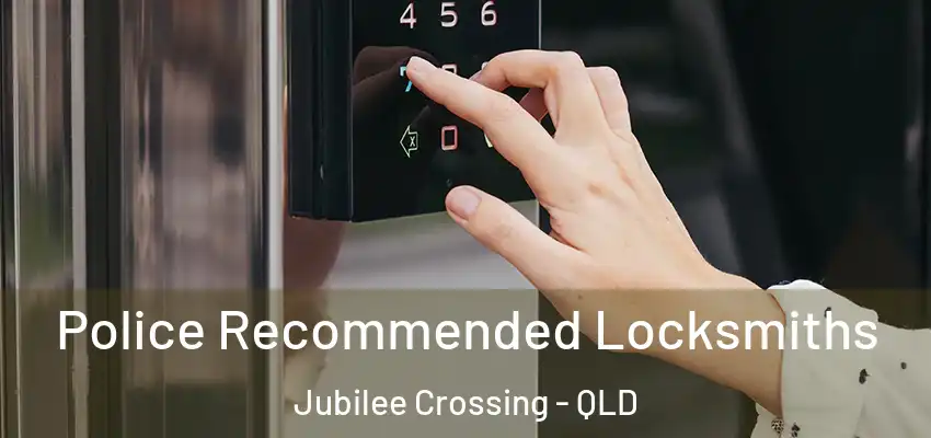 Police Recommended Locksmiths Jubilee Crossing - QLD