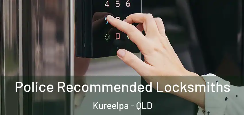 Police Recommended Locksmiths Kureelpa - QLD