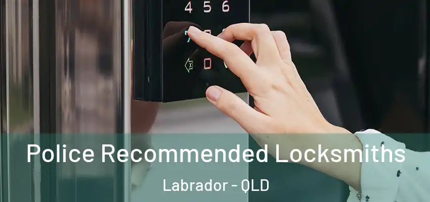  Police Recommended Locksmiths Labrador - QLD
