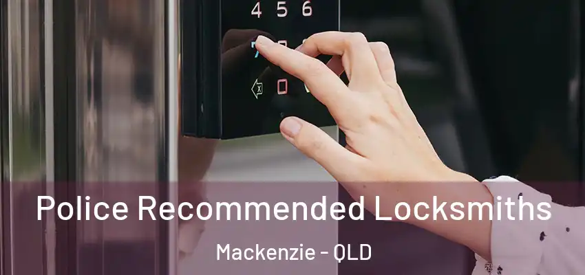 Police Recommended Locksmiths Mackenzie - QLD