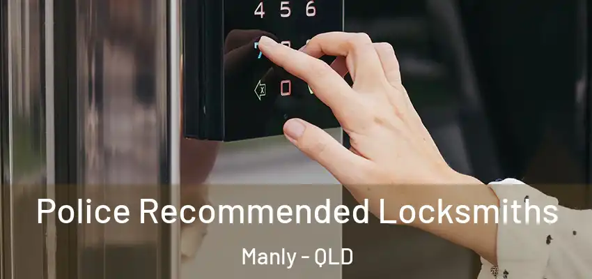 Police Recommended Locksmiths Manly - QLD