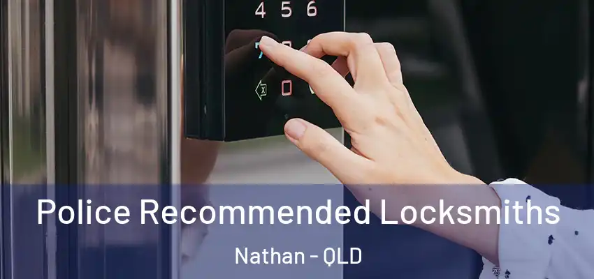 Police Recommended Locksmiths Nathan - QLD