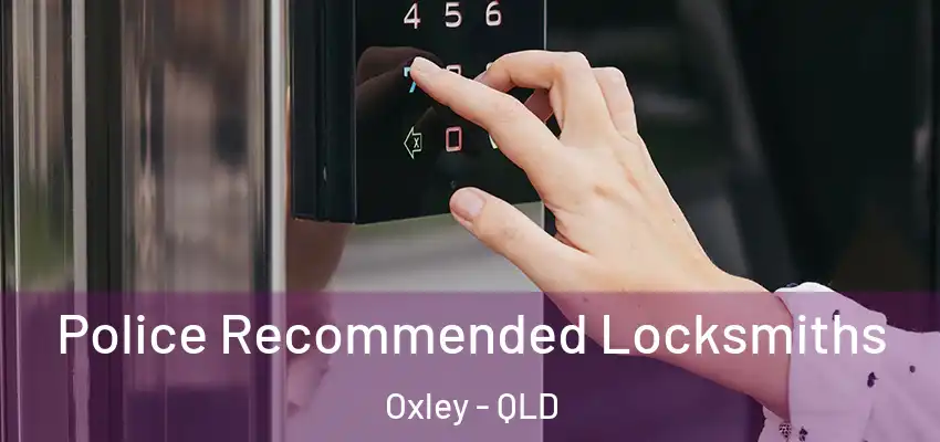  Police Recommended Locksmiths Oxley - QLD