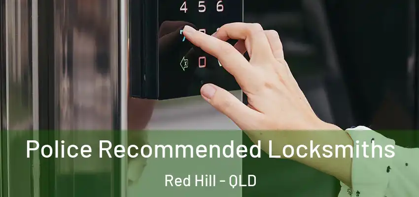  Police Recommended Locksmiths Red Hill - QLD