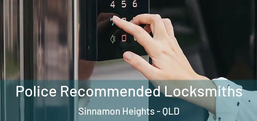 Police Recommended Locksmiths Sinnamon Heights - QLD