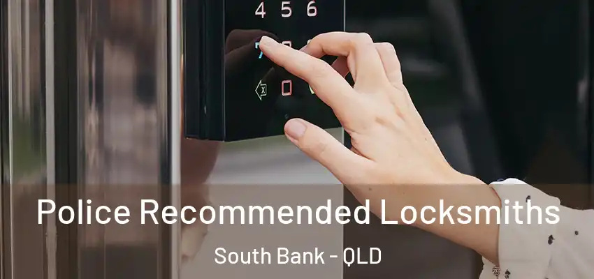  Police Recommended Locksmiths South Bank - QLD