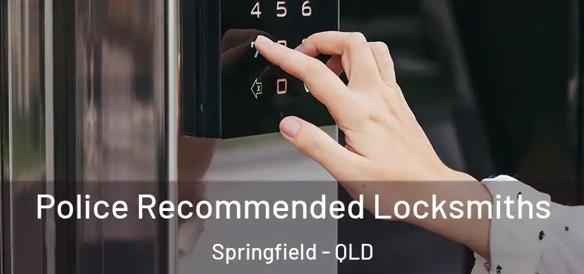  Police Recommended Locksmiths Springfield - QLD