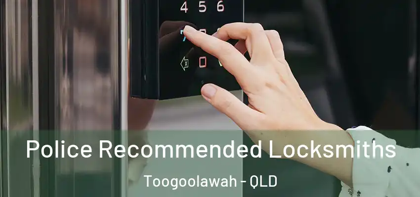  Police Recommended Locksmiths Toogoolawah - QLD