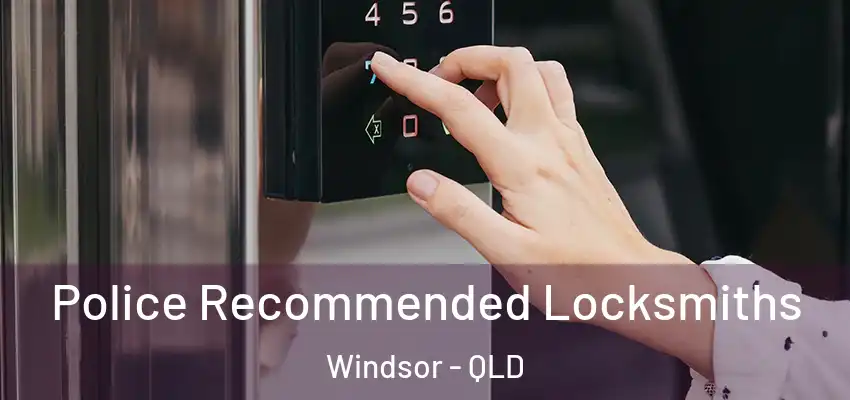 Police Recommended Locksmiths Windsor - QLD