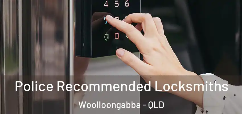  Police Recommended Locksmiths Woolloongabba - QLD