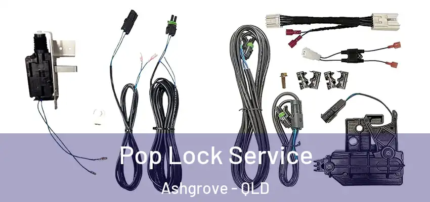 Pop Lock Service Ashgrove - QLD