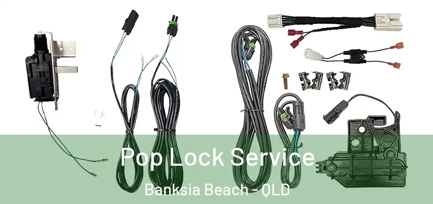 Pop Lock Service Banksia Beach - QLD