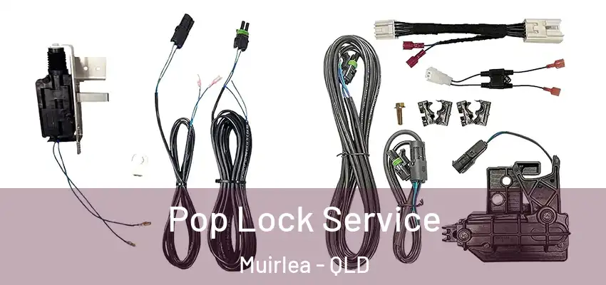  Pop Lock Service Muirlea - QLD