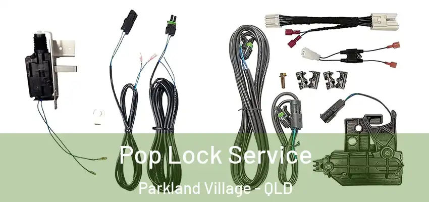  Pop Lock Service Parkland Village - QLD