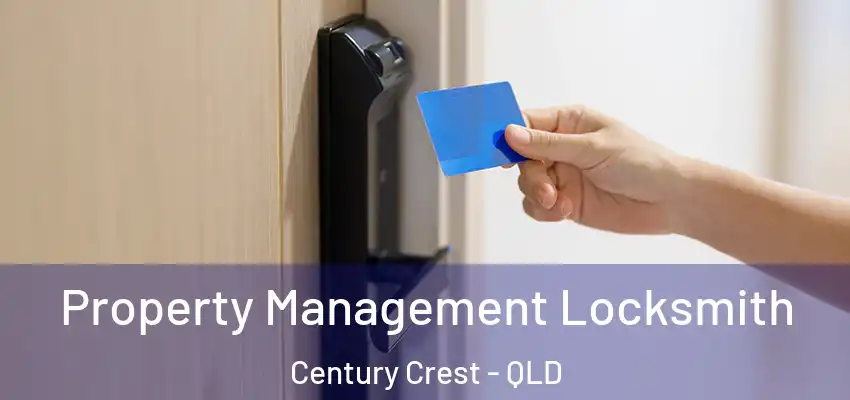 Property Management Locksmith Century Crest - QLD