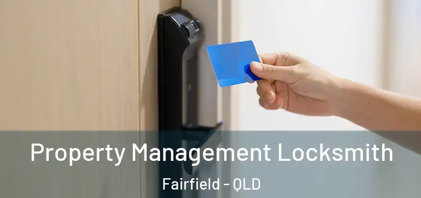  Property Management Locksmith Fairfield - QLD