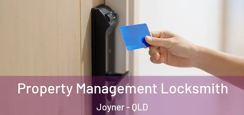 Property Management Locksmith Joyner - QLD
