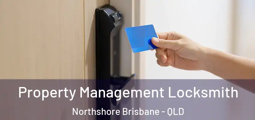  Property Management Locksmith Northshore Brisbane - QLD