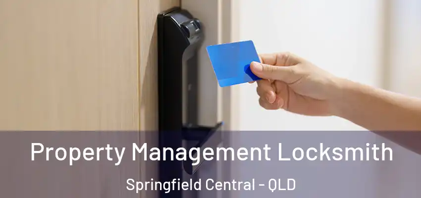 Property Management Locksmith Springfield Central - QLD