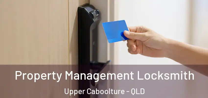  Property Management Locksmith Upper Caboolture - QLD
