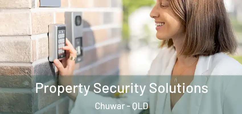  Property Security Solutions Chuwar - QLD