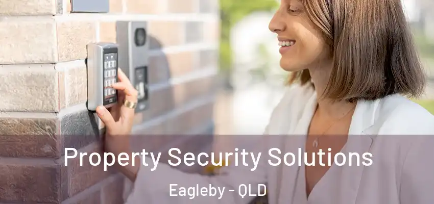 Property Security Solutions Eagleby - QLD