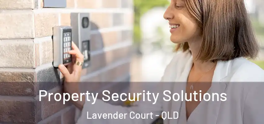 Property Security Solutions Lavender Court - QLD