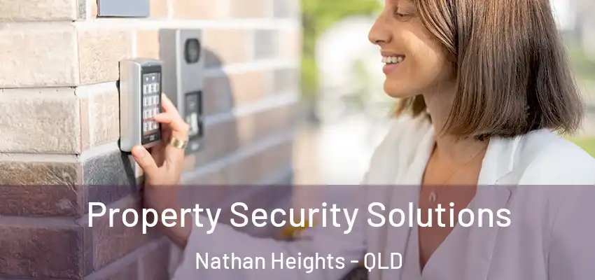  Property Security Solutions Nathan Heights - QLD