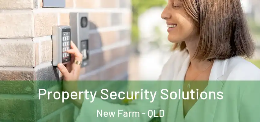Property Security Solutions New Farm - QLD