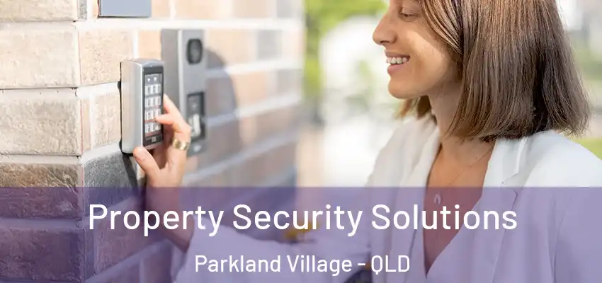  Property Security Solutions Parkland Village - QLD