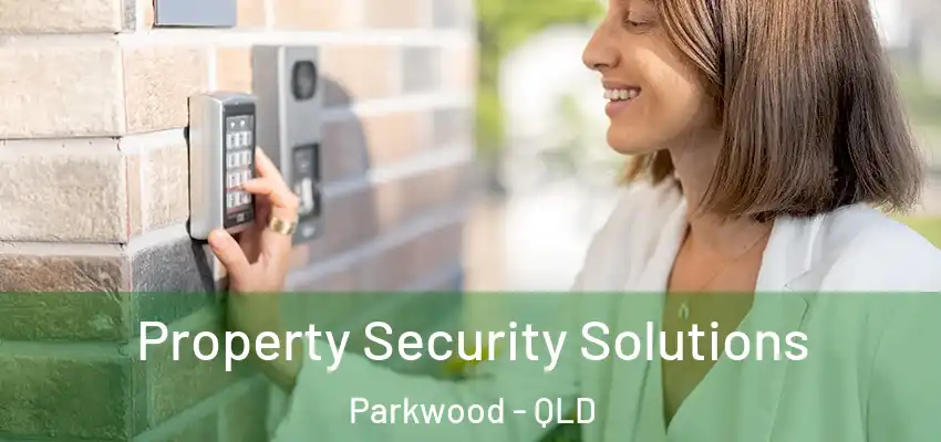Property Security Solutions Parkwood - QLD