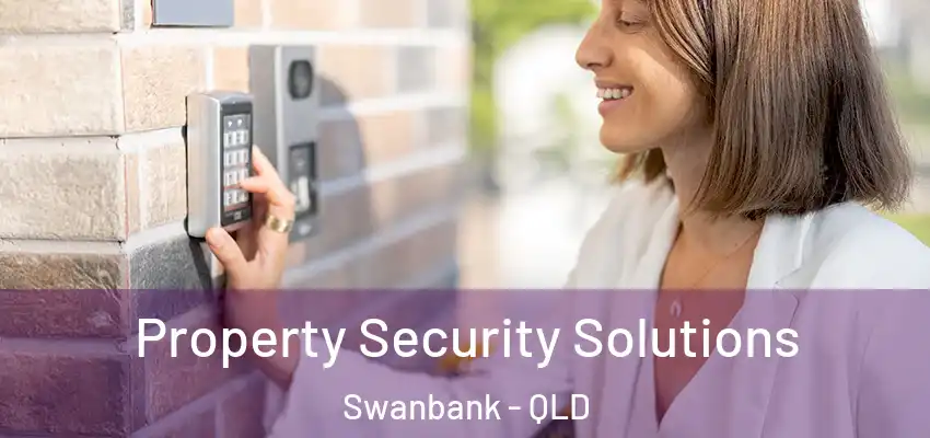 Property Security Solutions Swanbank - QLD