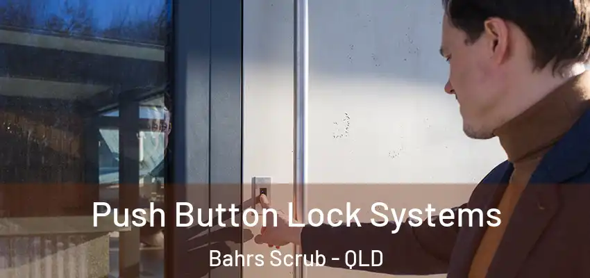 Push Button Lock Systems Bahrs Scrub - QLD