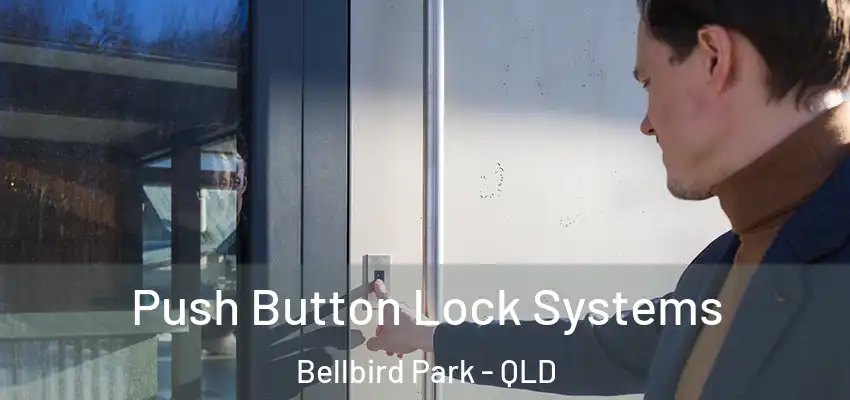 Push Button Lock Systems Bellbird Park - QLD