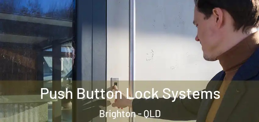 Push Button Lock Systems Brighton - QLD