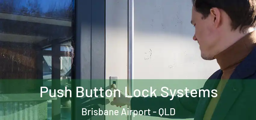 Push Button Lock Systems Brisbane Airport - QLD