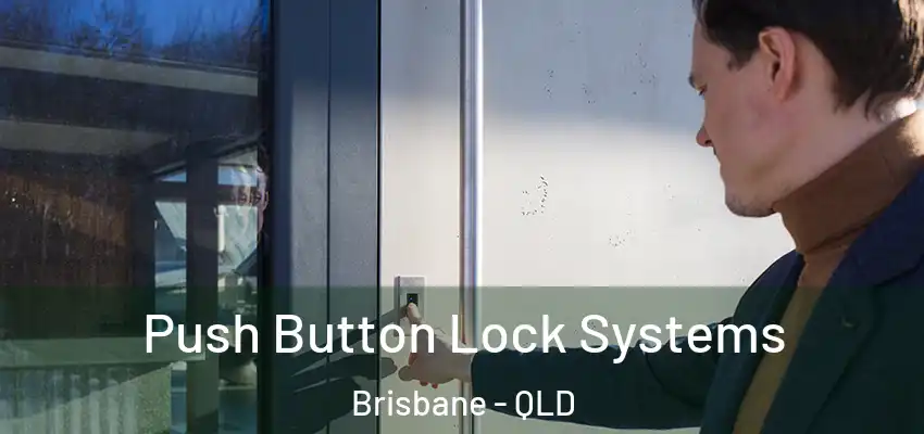 Push Button Lock Systems Brisbane - QLD