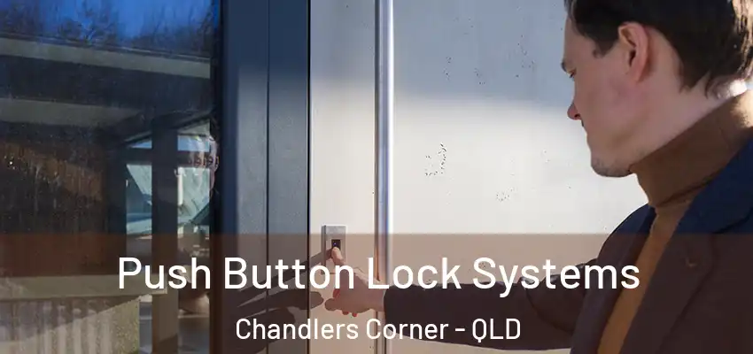  Push Button Lock Systems Chandlers Corner - QLD