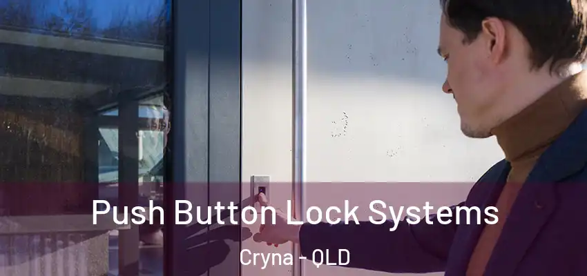  Push Button Lock Systems Cryna - QLD