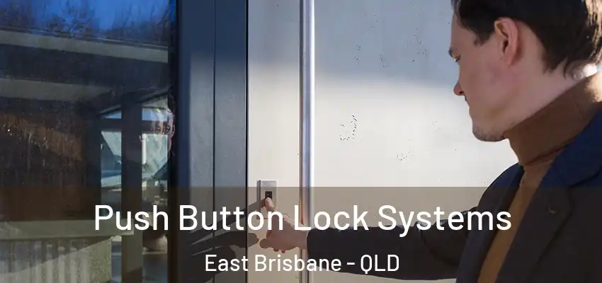 Push Button Lock Systems East Brisbane - QLD