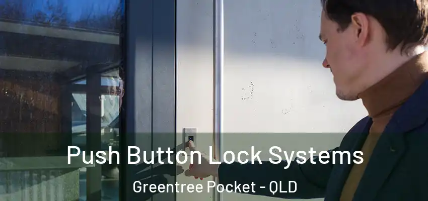  Push Button Lock Systems Greentree Pocket - QLD