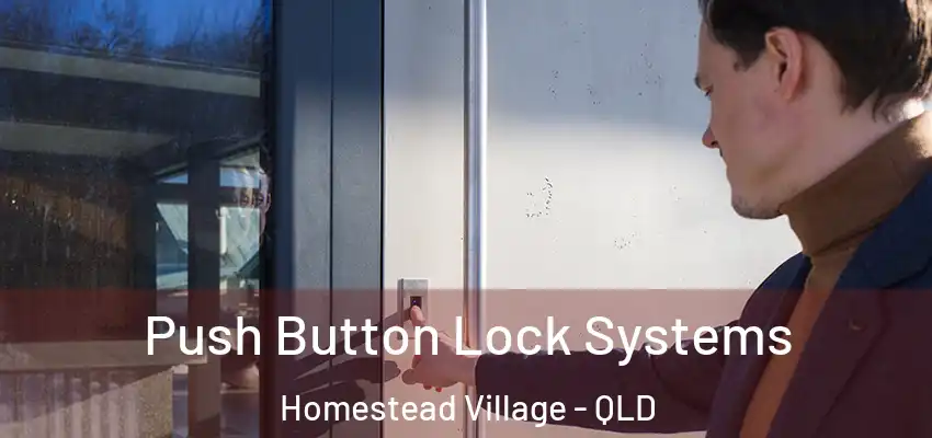 Push Button Lock Systems Homestead Village - QLD