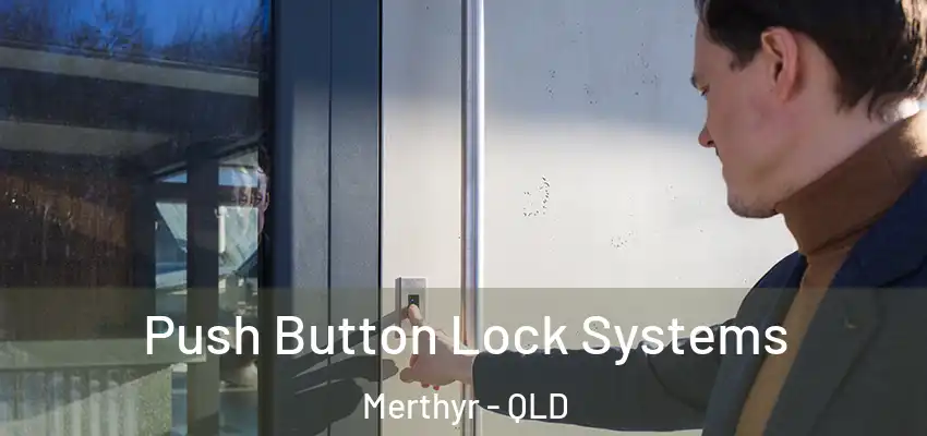  Push Button Lock Systems Merthyr - QLD