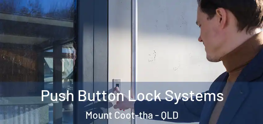  Push Button Lock Systems Mount Coot-tha - QLD