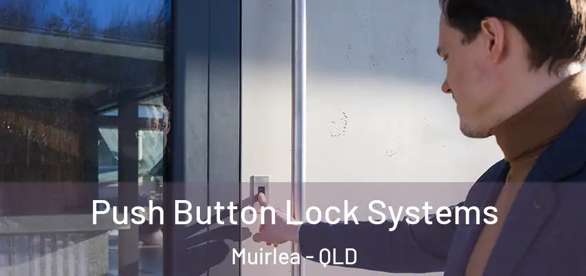 Push Button Lock Systems Muirlea - QLD