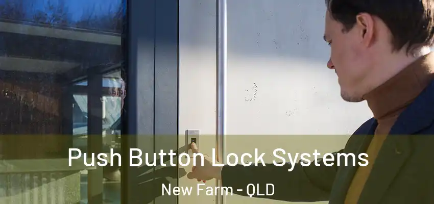 Push Button Lock Systems New Farm - QLD