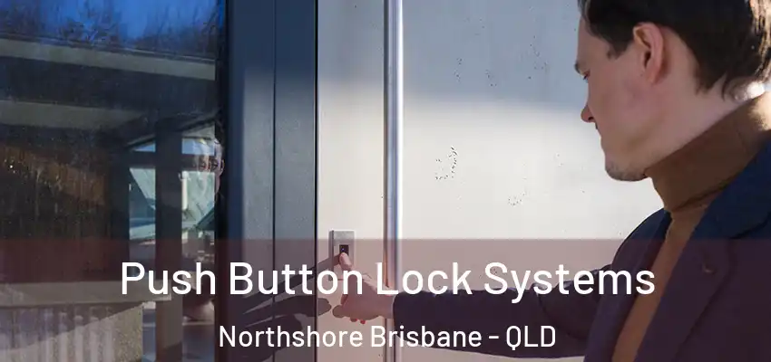  Push Button Lock Systems Northshore Brisbane - QLD
